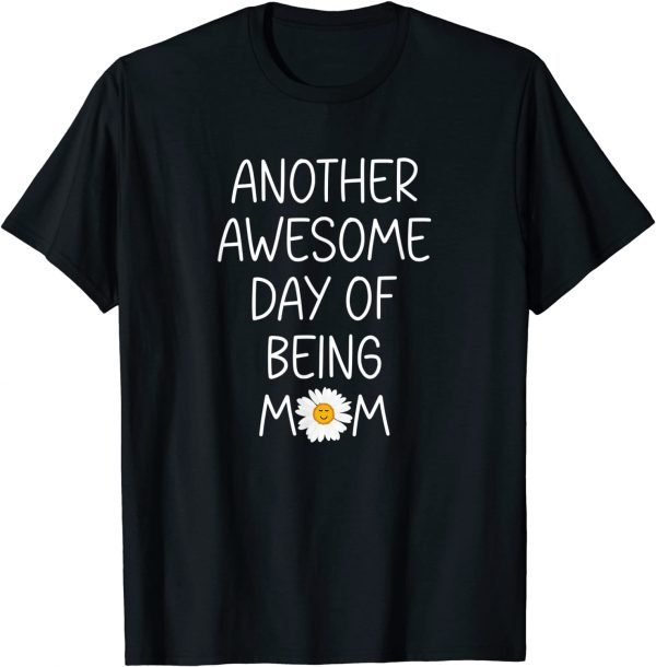 Awesome Being Mom Saying Smiling Daisy Happy Flower Face Classic Shirt