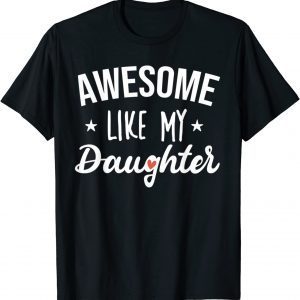 Awesome Like My Daughter Parent's Day Mother's Day Classic Shirt