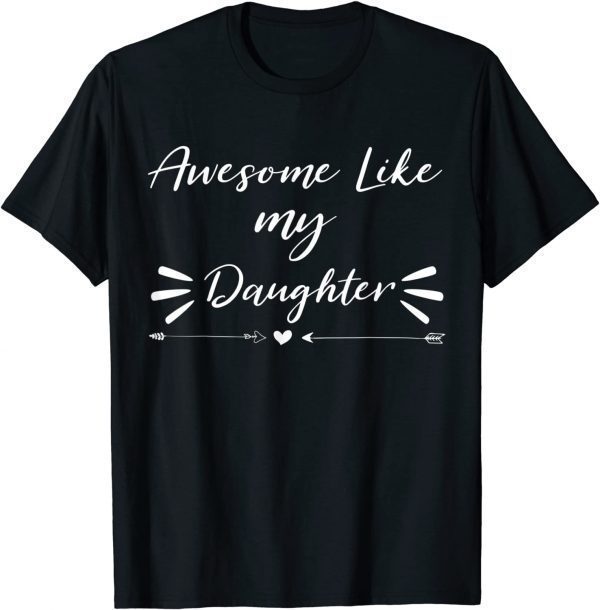 Awesome Like My Daughter Parents' Day 2022 Shirt