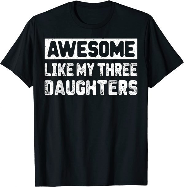 Awesome Like My Three Daughter Mothers Day Mommy Classic Shirt