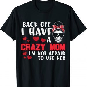 Back Off I Have A Crazy Mom Skull Lady Sunflower Mothers Day 2022 Shirt