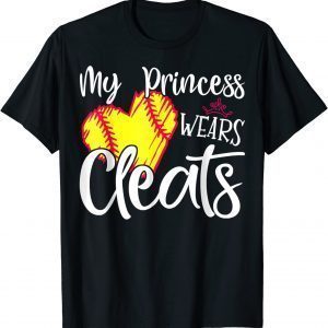 Baseball Player My Princess Wears Cleats Softball Mom Dad 2022 Shirt