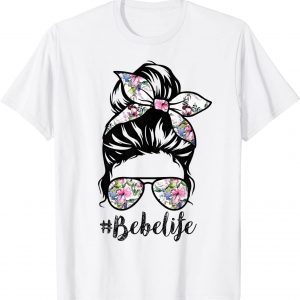 Bebe Life Messy Hair Bun Floral Mother's Day 2022 Shirt