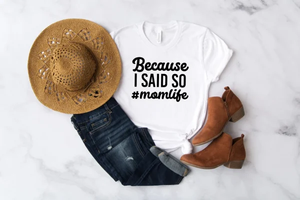 Because I Said So Mom Life Mothers Day 2022 Shirt