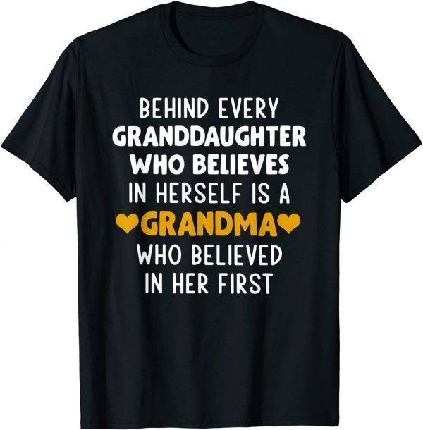 Behind Every Granddaughter Who Believes In Herself Classic Shirt