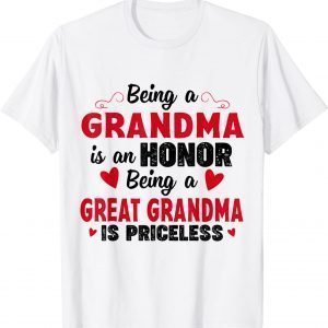 Being A Grandma Is An Honor Being Great Grandma Is Priceless Classic Shirt