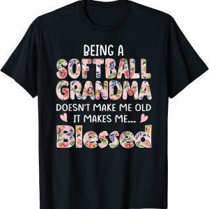 Being A Softball Grandma Doesn't Make Me Old Mother's Day 2022 Shirt
