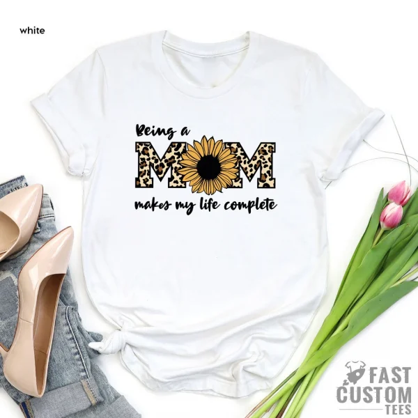 Being a Mom Makes Life Complete Mother's Day Classic Shirt