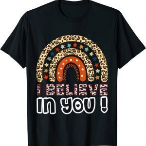 Believe In You Motivational Testing Day Teacher 2022 Shirt