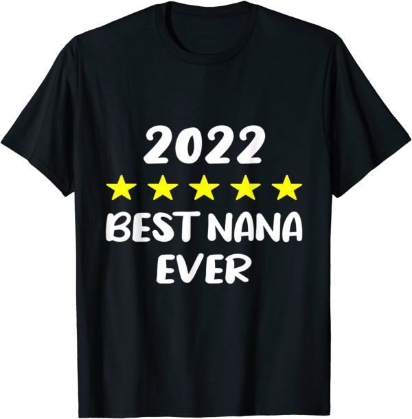 Best Nana Ever Mothers Day 2022 5 Star Rating T-Shirt