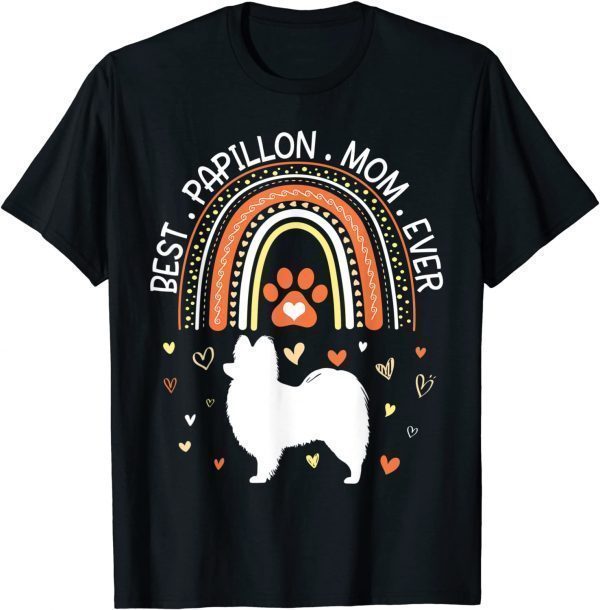 Best Papillon Dog Mom Ever Happy Mother Mommy Son Daughter 2022 Shirt