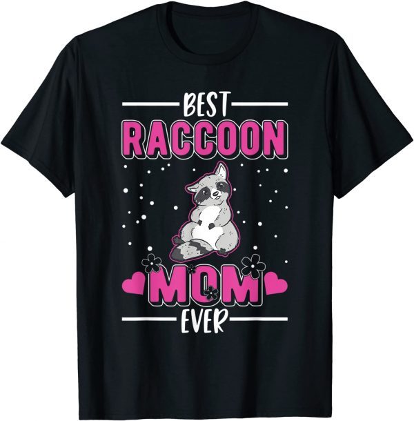 Best Raccoon Mom Ever 2022 Shirt