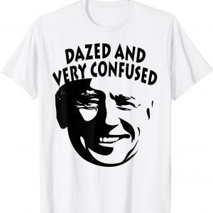 Biden Dazed And Very Confused Anti Joe Biden Classic Shirt