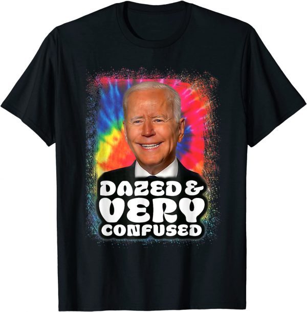 Biden Dazed And Very Confused Tiedye 2022 Shirt