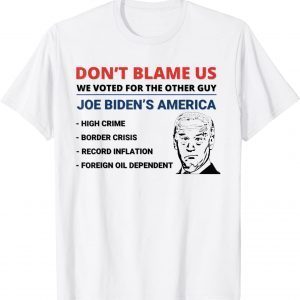 Biden Don't Blame Us We Voted for The Other Guy 2022 Shirt