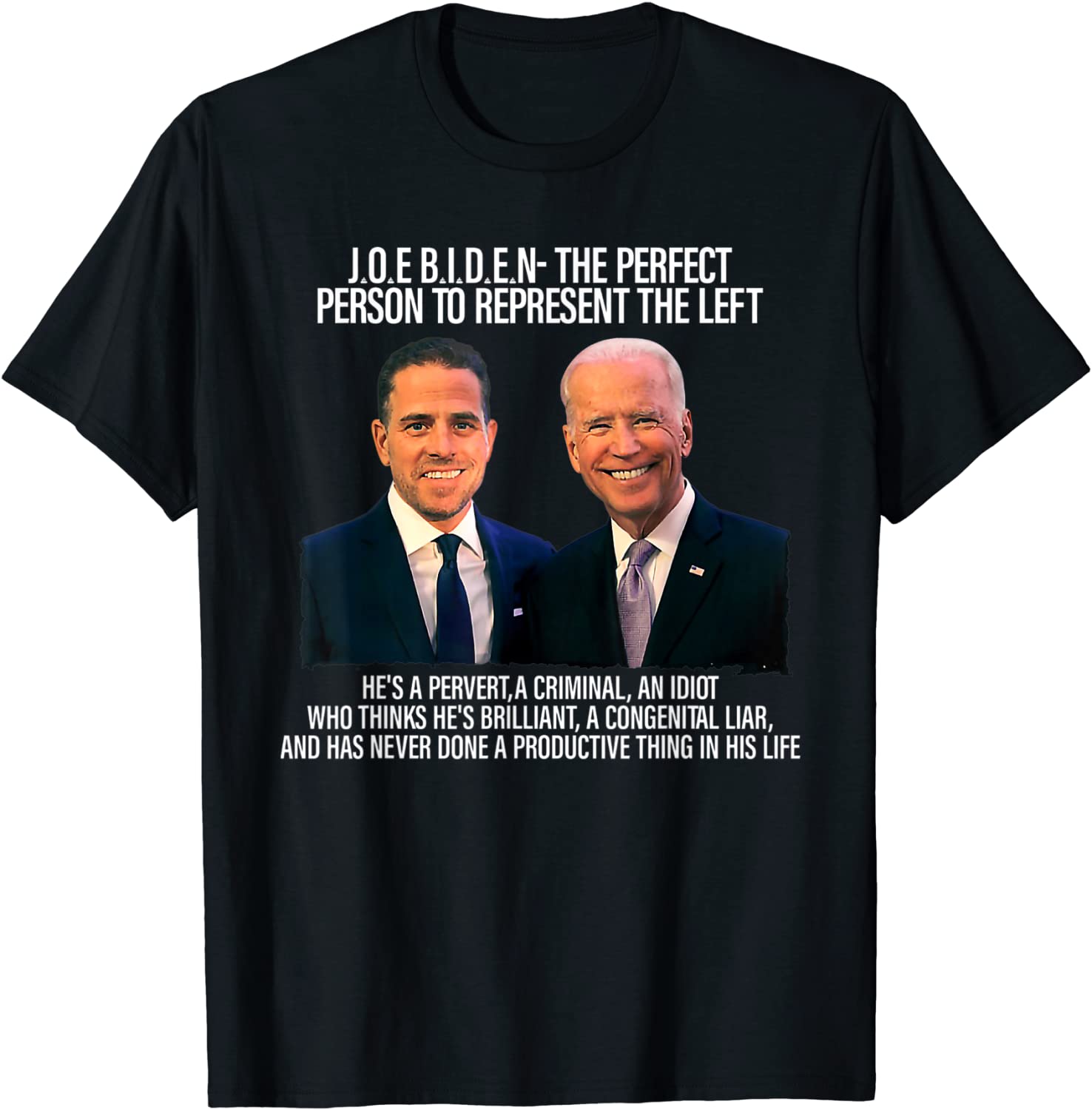 Biden The Perfect Person To Represent The Left An Idiot Classic Shirt