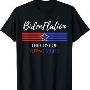 Bidenflation The Cost Of Voting Anti Biden 2022 Shirt