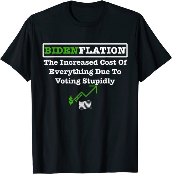 Bidenflation The Cost Of Voting Stupid Republican 2022 Shirt