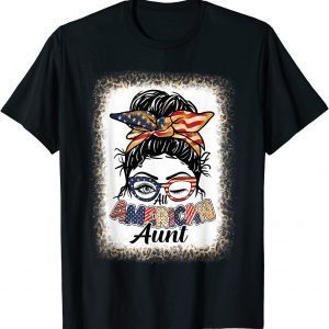 Bleached All American Aunt Messy Bun 4th Of July America Mom 2022 T-Shirt