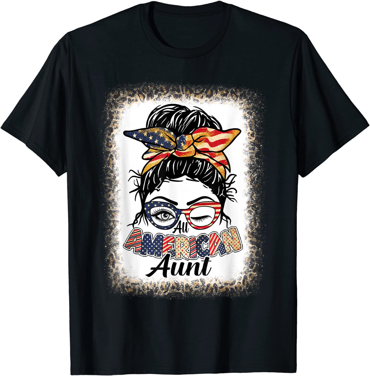 Bleached All American Aunt Messy Bun 4th Of July America Mom 2022 T-Shirt