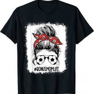 Bleached Soccer Bonus Mom Messy Bun Bonus Mom Mother's Day 2022 Shirt