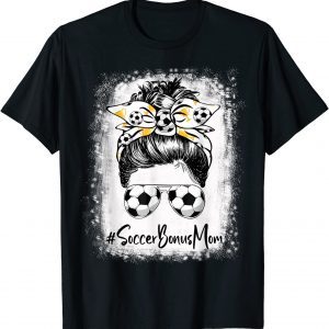 Bleached Soccer Bonus Mom Messy Bun Soccer Lover Mothers Day Classic Shirt
