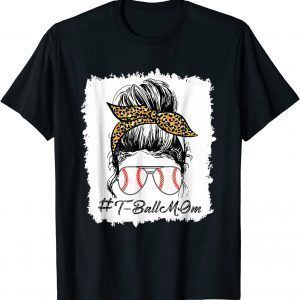 Bleached T Ball Baseball Mom Life Leopard Messy Bun Game Day 2022 Shirt