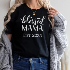 Blessed Mama Est 2022 Mother's Day Limited Shirt