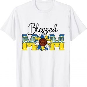 Blessed Mom Ukraine Stand With Ukraine Mother's Day Mothers 2022 Shirt