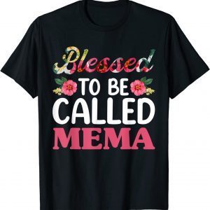 Blessed To Be Called Mema Floral Mothers Day Grandma 2022 Shirt