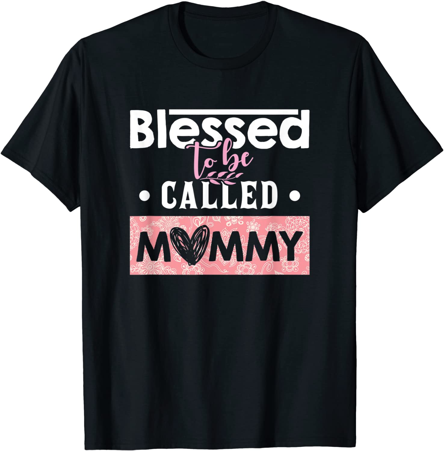 Blessed To Be Called Mommy Mother's Day 2022 Shirt