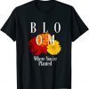 Bloom Where You Are Planted 2022 Shirt