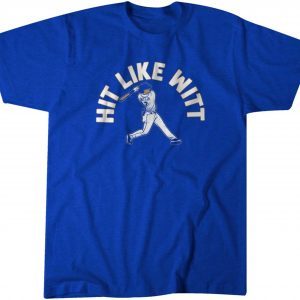 Bobby Witt Jr Hit Like Witt 2022 Shirt
