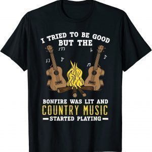 Bonfire Was Lit And Country Music Started Playing Guitar T-Shirt