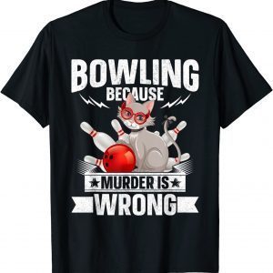 Bowling because Murder is Wrong 2022 Shirt