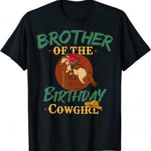 Brother Of The Birthday Girl Western Riding Horse Country 2022 Shirt