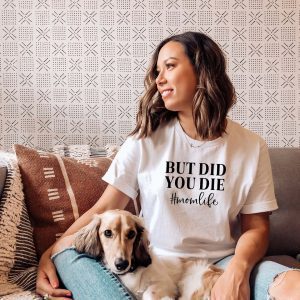 But Did You Die Mom Life Mother's Day 2022 Shirt