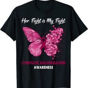 Butterfly Her Fight is My Fight Lymphatic Malformation 2022 Shirt
