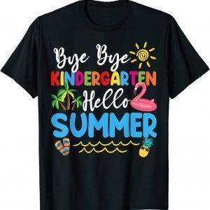 Bye Bye Kindergarten Hello Summer Teacher Student Classic Shirt