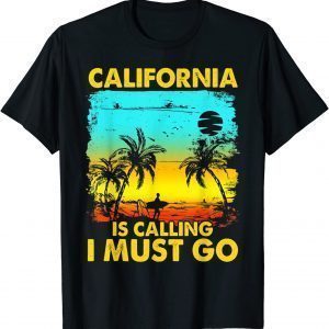 California Is Calling I Must Go Beach Vacation Family 2022 Shirt