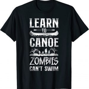 Canoe Canoeing Vintage Learn To Canoe Zombies Can'T Swim T-Shirt