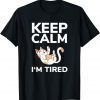 Cat Keep Calm I'm Tired Nap Sleep Pajama Nightgown Unisex Shirt