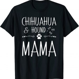 Chihuahua and Hound Mama Dog Mom Lover 2022 Shirt