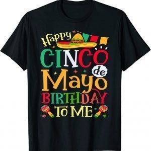 Cinco De Mayo Happy Birthday Born In May Party Fiesta 2022 T-Shirt