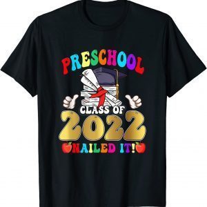 Class of 2022 Preschool Nailed It School Graduation 2022 Shirt