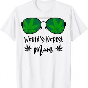 Classy World's Dopest Mom Sunglasses Weed Leaf Mothers Day Classic Shirt