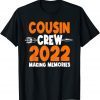 Cousin Crew Making Memories 2022 Summer Vacation Limited T-Shirt
