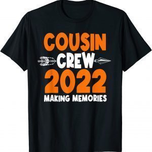 Cousin Crew Making Memories 2022 Summer Vacation Limited T-Shirt