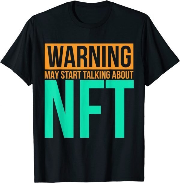 Crypto Non Fungible Token Art May Start Talking About NFT Classic Shirt
