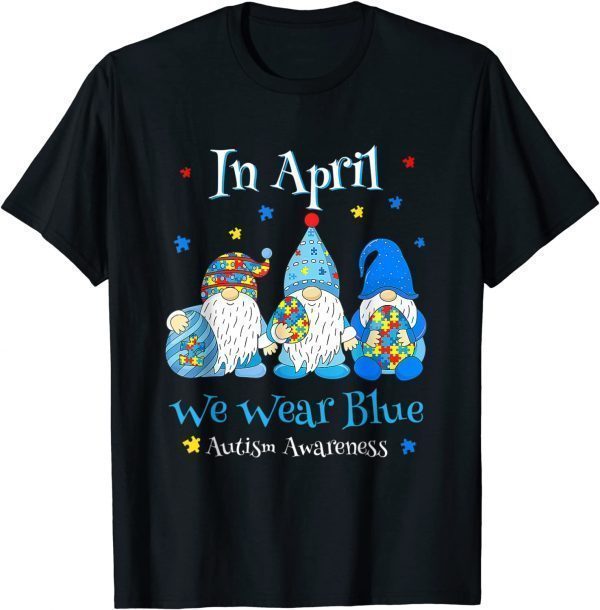 Cute In April We Wear Blue Autism Awareness Easter Day Gnome Classic Shirt
